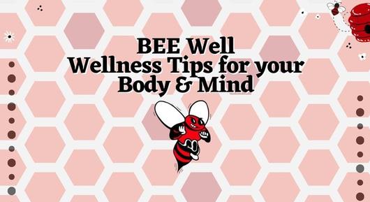 BEE Well - Wellness Tips for your Body & Mind