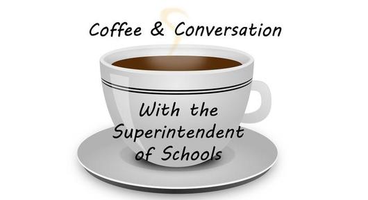 You're invited to Coffee & Conversation with the Superintendent