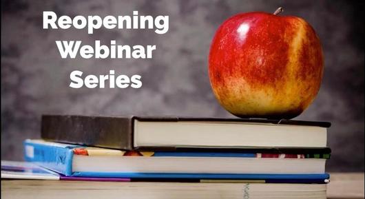 Read Q&A, watch video from each webinar in our Reopening Webinar Series